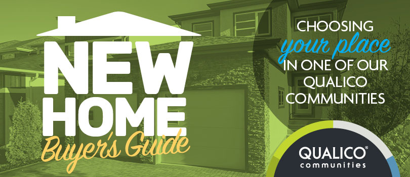 New Home Buyer's Guide - Choosing your place in one of our Qualico Communities